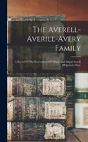 The Averell-averill-avery Family: A Record Of The Descendants Of William And Abigail Averell Of Ipswich, Mass.