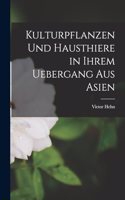 Kulturpflanzen und Hausthiere in ihrem Uebergang aus Asien