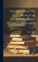 Museum Of Foreign Literature, Science And Art; Volume 21