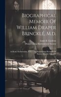 Biographical Memoir Of William Draper Brincklé, M.d.