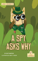 A Spy Asks Why: (My Fiction Decodable Readers)