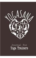 YOGASANA Journal for Yoga Trainers: Blank line journal with big paper size 6X9 multi purpose notebook and logbook for Yoga trainers. Excellent journal to keep track of all that is goin