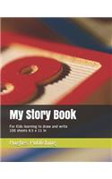 My Story Book: For Kids learning to draw and write 100 sheets 8.5 x 11 in