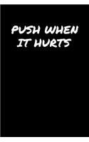 Push When It Hurts