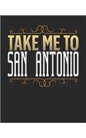 Take Me To San Antonio