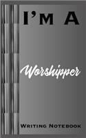 I'm A Worshipper Writing Notebook