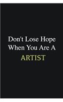 Don't lose hope when you are a Artist