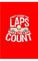 Don't Count The Laps Make The Laps Count