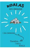Koalas Are Awesome I Am Awesome Therefore I Am a Koala