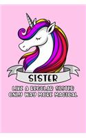 Sister Like A Regular Sister Only Way More Magical