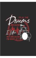 I Play the Drums Because I Like