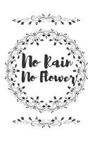 No Rain, No Flower: Motivational Gifts for Success Journal Lined Notebook to Write in