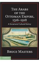 Arabs of the Ottoman Empire, 1516-1918