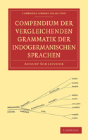 Compendium der vergleichenden Grammatik der indogermanischen Sprachen: (Cambridge Library Collection - Linguistics)