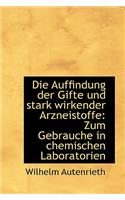 Die Auffindung Der Gifte Und Stark Wirkender Arzneistoffe