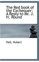 The Red Book of the Exchequer: A Reply to Mr. J. H. Round(English)