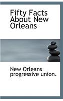 Fifty Facts About New Orleans