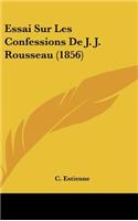 Essai Sur Les Confessions De J. J. Rousseau (1856)