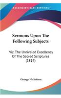 Sermons Upon The Following Subjects