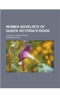 Women Novelists of Queen Victoria's Reign; A Book of Appreciations