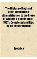 The History of England from Addington's Administration to the Close of William 4's Reign (1801-1837); Completed and REV. by J.K. Fotheringham
