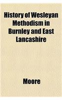 History of Wesleyan Methodism in Burnley and East Lancashire: (English)