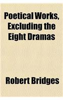 Poetical Works, Excluding the Eight Dramas