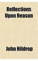 Reflections Upon Reason