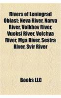 Rivers of Leningrad Oblast: Neva River, Narva River, Volkhov River, Vuoksi River, Volchya River, MGA River, Sestra River, Svir River(English)
