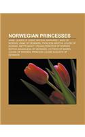 Norwegian Princesses: Anne, Queen of Great Britain, Margaret, Maid of Norway, Anne of Denmark, Princess Martha Louise of Norway, Mette-Marit(English)