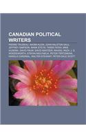 Canadian Political Writers: Pierre Trudeau, Naomi Klein, John Ralston Saul, Jeffrey Simpson, Mark Steyn, Tarek Fatah, Mike Hudema, David Frum(English)