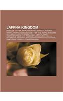 Jaffna Kingdom: Kings of Jaffna, Aryacakravarti Dynasty, Kalinga Magha, Portuguese Conquest of the Jaffna Kingdom(English)