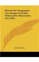 Historische Topographie Von Akragas In Sicilien Wahrend Der Klassischen Zeit (1870)