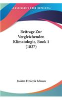 Beitrage Zur Vergleichenden Klimatologie, Book 1 (1827)