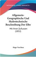 Allgemein-Geographische Und Hydrotechnische Beschreibung Der Elbe: Mit Ihren Zuflussen (1852)