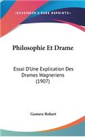 Philosophie Et Drame: Essai D'Une Explication Des Drames Wagneriens (1907)