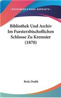 Bibliothek Und Archiv Im Fursterzbischoflichen Schlosse Zu Kremsier (1870)