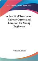 A Practical Treatise on Railway Curves and Location for Young Engineers