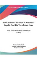 Later Roman Education In Ausonius, Capella And The Theodosian Code