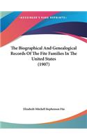 Biographical And Genealogical Records Of The Fite Families In The United States (1907)