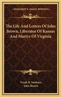 The Life and Letters of John Brown, Liberator of Kansas and Martyr of Virginia
