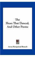 The Shoes That Danced, And Other Poems: (English)