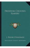 Freedom Chooses Slavery