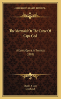 The Mermaid Or The Curse Of Cape Cod