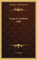 Voyage Au Trombetas (1900)