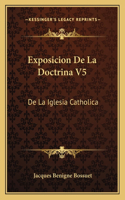 Exposicion De La Doctrina V5: De La Iglesia Catholica: Sobre Los Puntos De (1755)