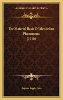 The Material Basis Of Mendelian Phenomena (1910)