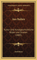 Aus Italien