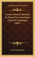 Corona Literaria Nacional En Honor de La Santisima Virgen de Guadalupe (1895)