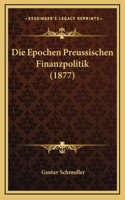 Die Epochen Preussischen Finanzpolitik (1877)